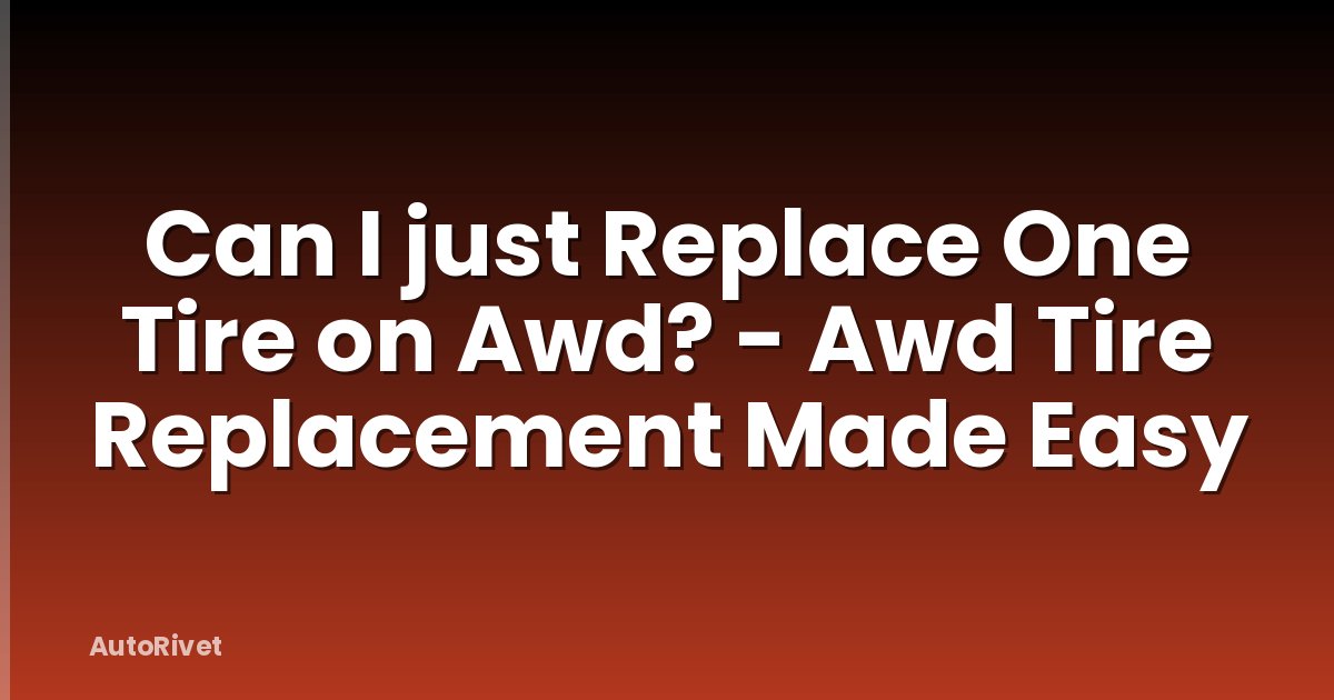 Can I just Replace One Tire on Awd? - Awd Tire Replacement Made Easy
