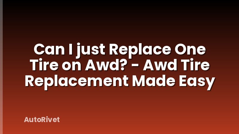 Can I just Replace One Tire on Awd? - Awd Tire Replacement Made Easy