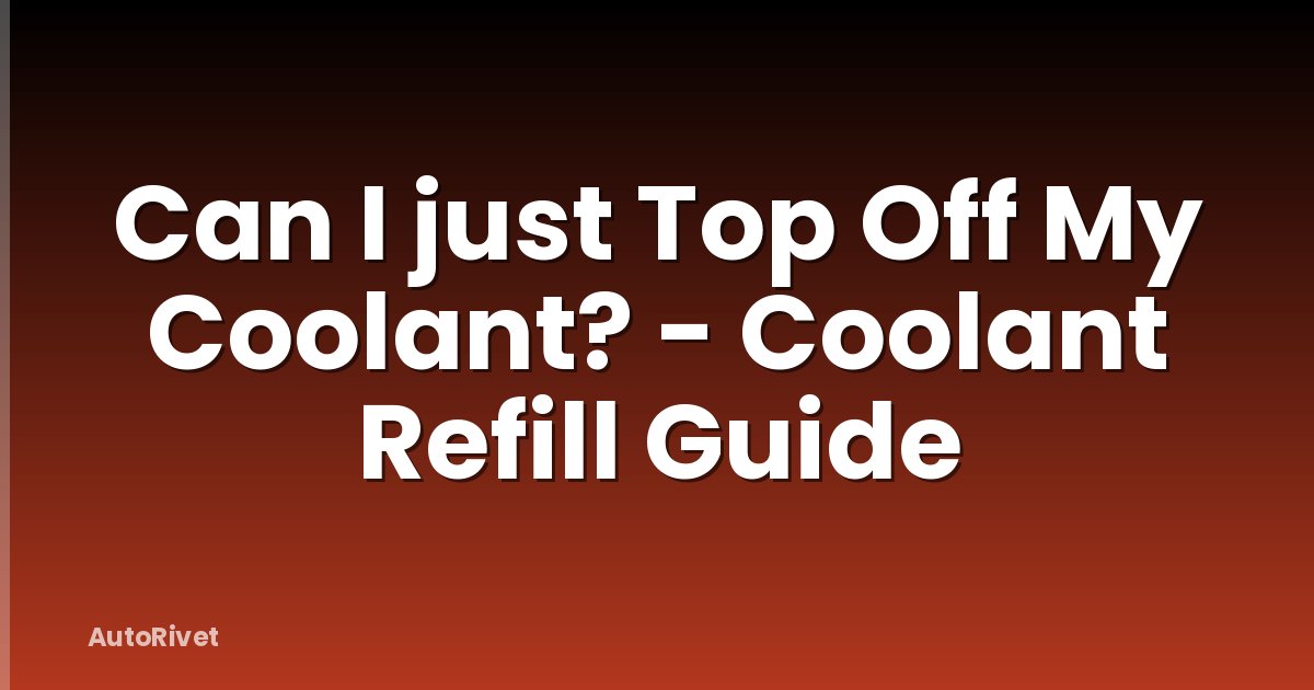 Can I just Top Off My Coolant? - Coolant Refill Guide