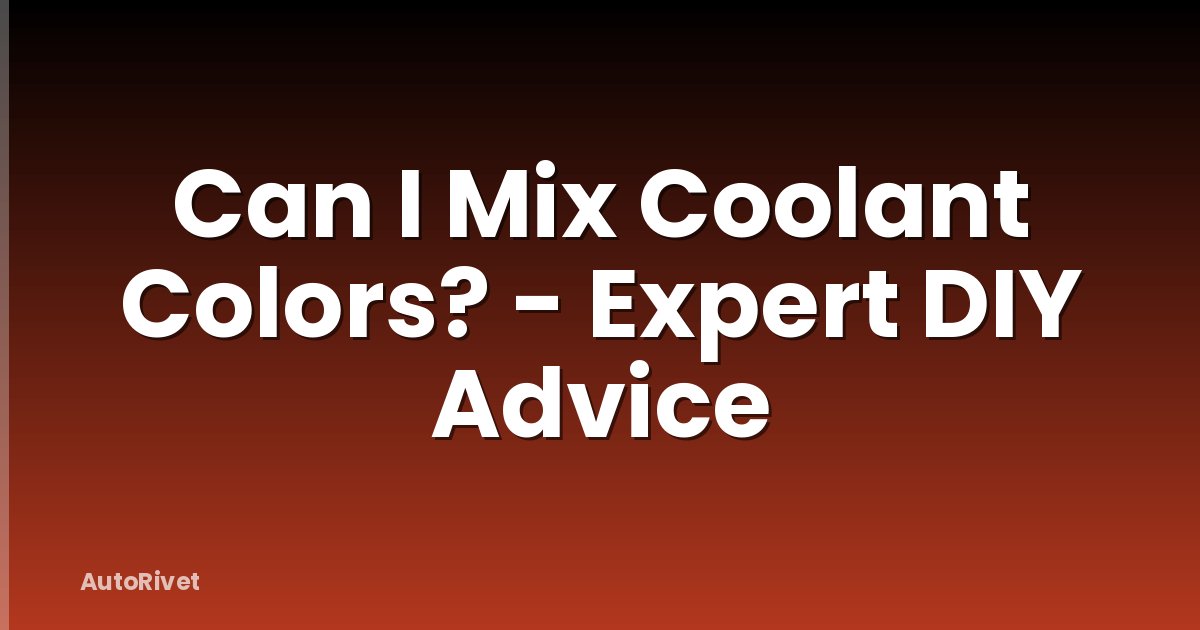 Can I Mix Coolant Colors? - Expert DIY Advice