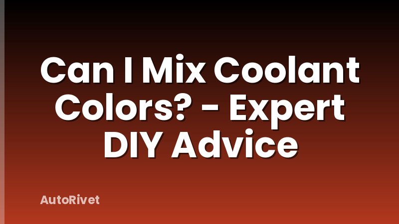 Can I Mix Coolant Colors? - Expert DIY Advice