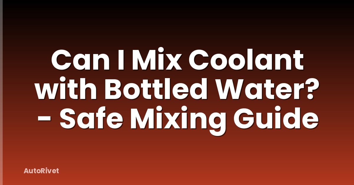Can I Mix Coolant with Bottled Water? - Safe Mixing Guide