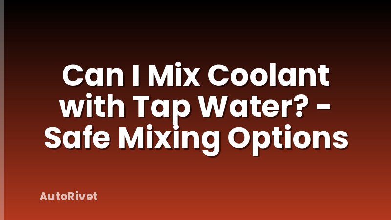Can I Mix Coolant with Tap Water? - Safe Mixing Options