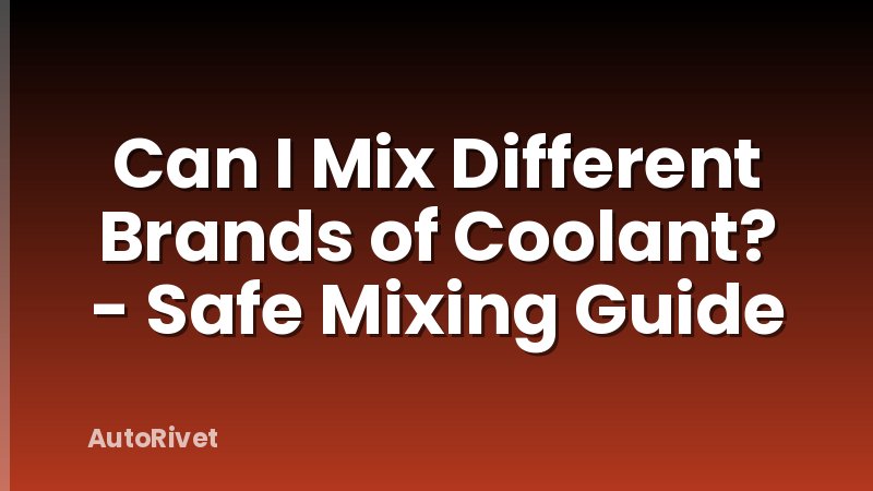 Can I Mix Different Brands of Coolant? - Safe Mixing Guide