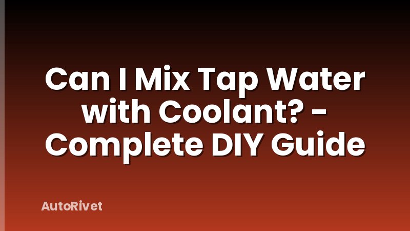 Can I Mix Tap Water with Coolant? - Complete DIY Guide