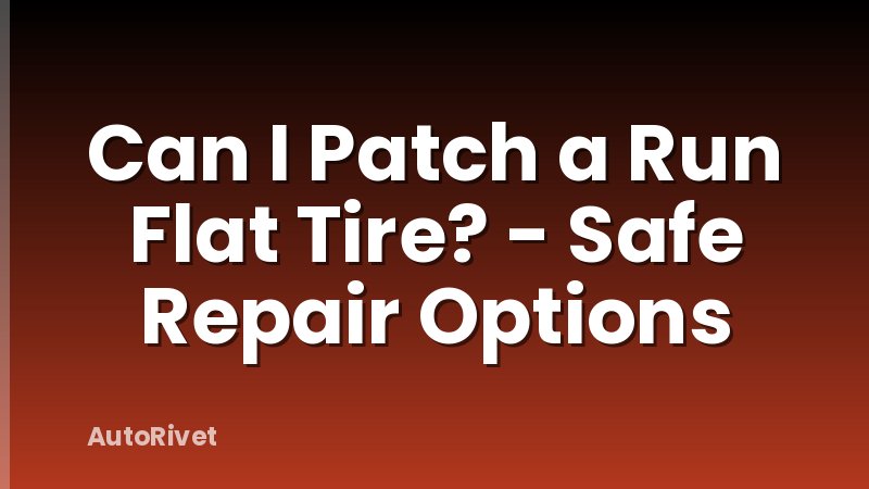 Can I Patch a Run Flat Tire? - Safe Repair Options