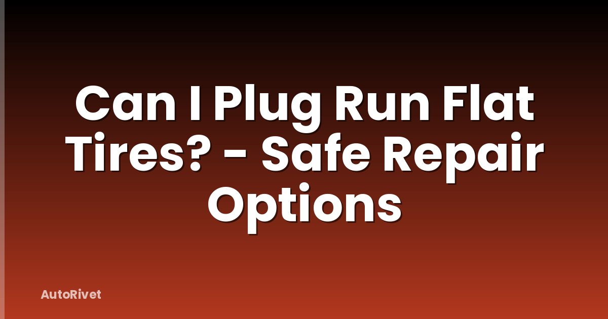 Can I Plug Run Flat Tires? - Safe Repair Options