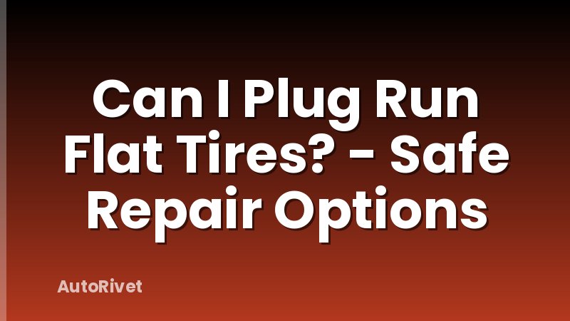 Can I Plug Run Flat Tires? - Safe Repair Options