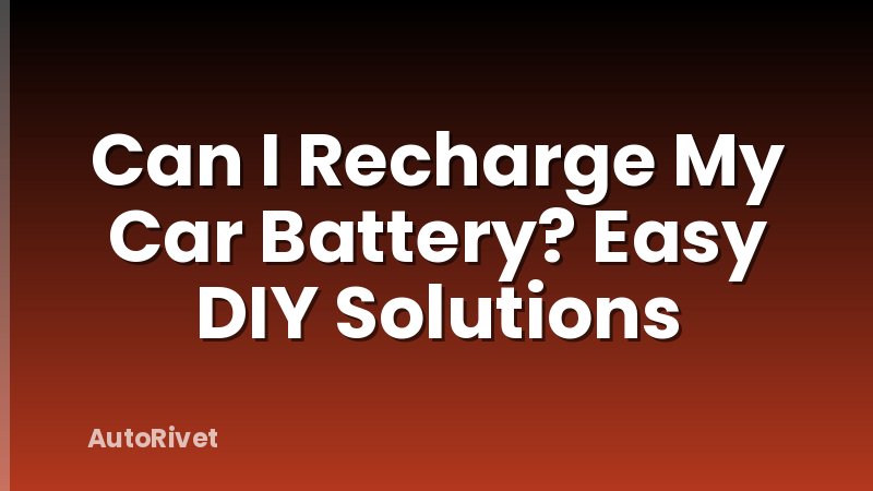 Can I Recharge My Car Battery? Easy DIY Solutions