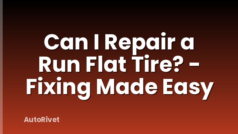 Can I Repair a Run Flat Tire? - Fixing Made Easy