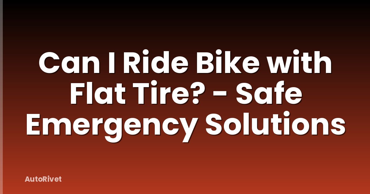 Can I Ride Bike with Flat Tire? - Safe Emergency Solutions