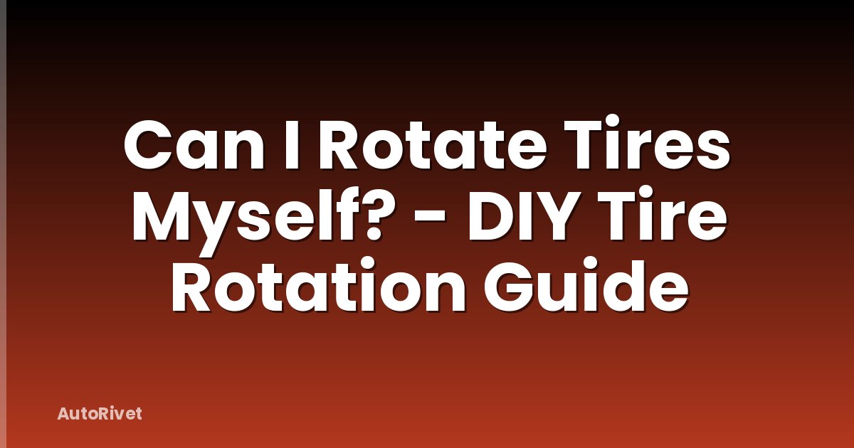 Can I Rotate Tires Myself? - DIY Tire Rotation Guide