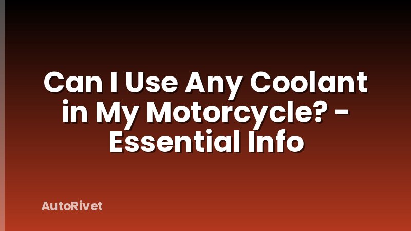 Can I Use Any Coolant in My Motorcycle? - Essential Info
