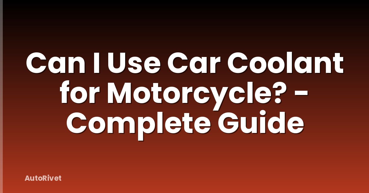 Can I Use Car Coolant for Motorcycle? - Complete Guide