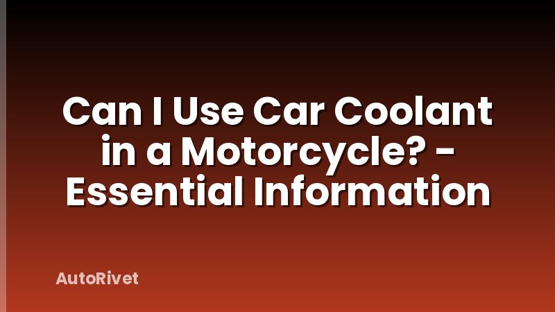Can I Use Car Coolant in a Motorcycle? - Essential Information