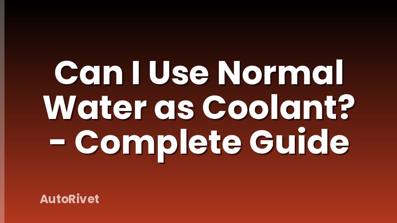 Can I Use Normal Water as Coolant? - Complete Guide