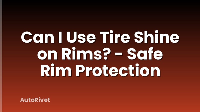 Can I Use Tire Shine on Rims? - Safe Rim Protection