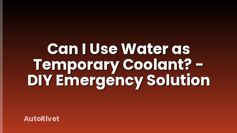 Can I Use Water as Temporary Coolant? - DIY Emergency Solution