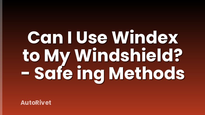 Can I Use Windex to My Windshield? - Safe ing Methods