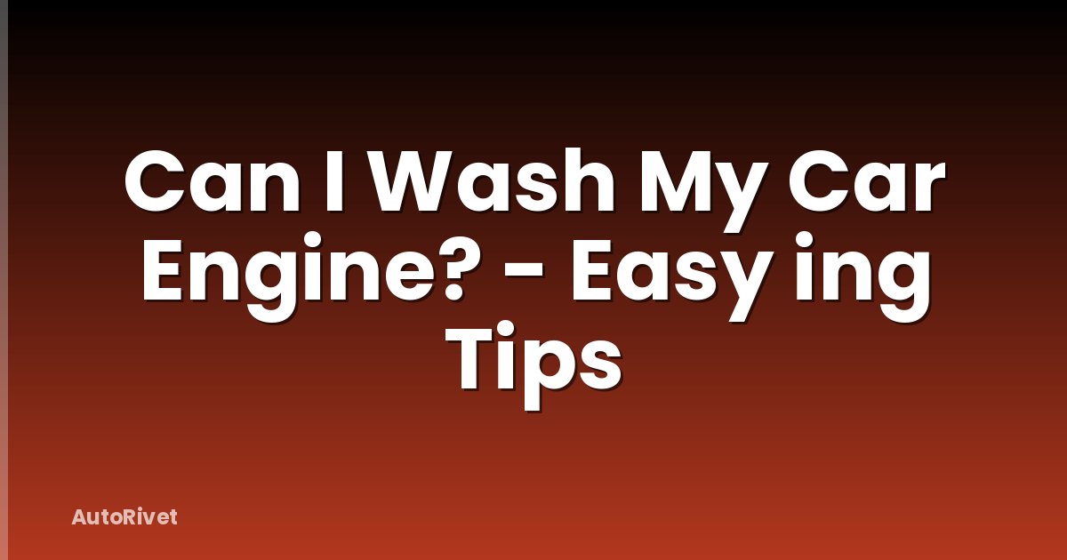 Can I Wash My Car Engine? - Easy ing Tips