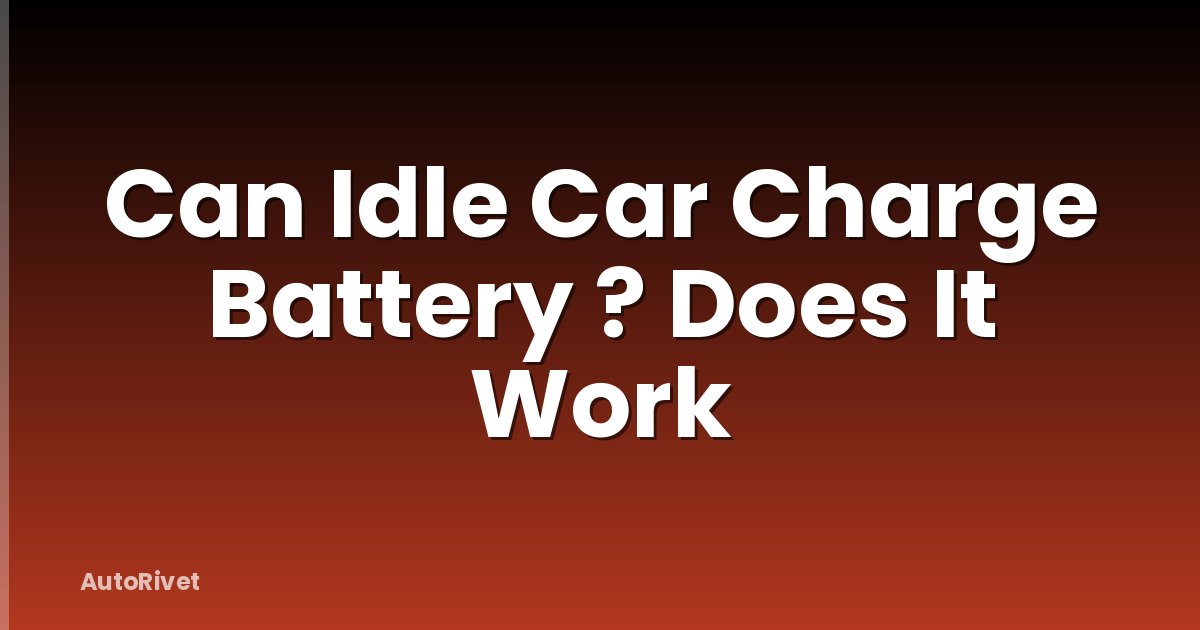 Can Idle Car Charge Battery ? Does It Work