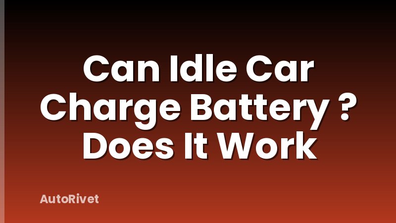 Can Idle Car Charge Battery ? Does It Work