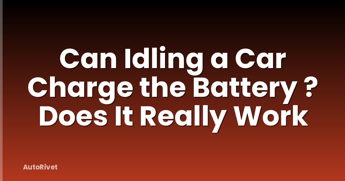 Can Idling a Car Charge the Battery ? Does It Really Work