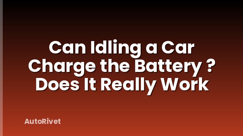 Can Idling a Car Charge the Battery ? Does It Really Work