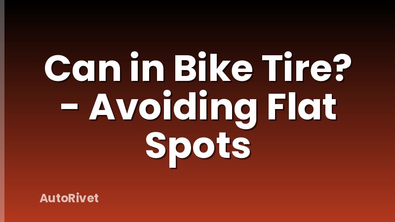 Can in Bike Tire? - Avoiding Flat Spots