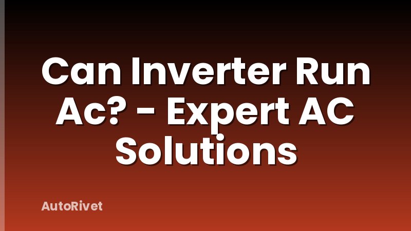 Can Inverter Run Ac? - Expert AC Solutions
