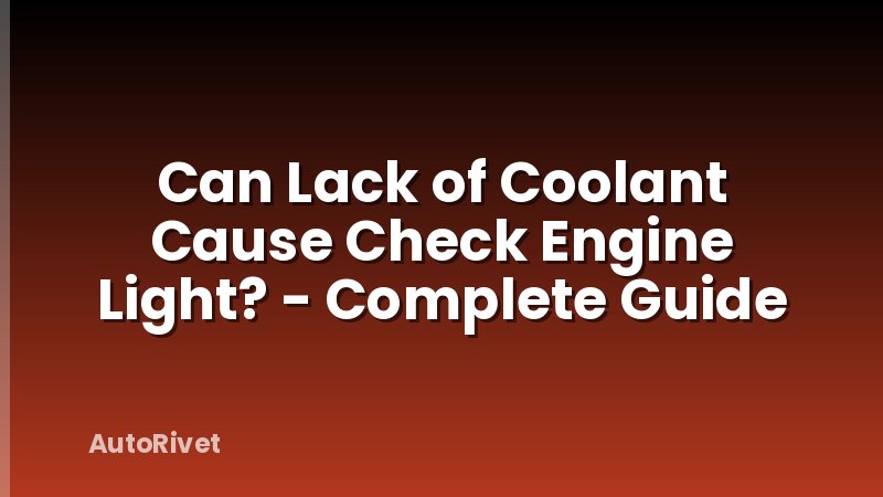 Can Lack of Coolant Cause Check Engine Light? - Complete Guide