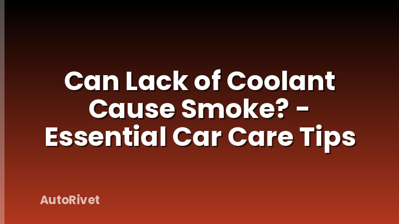 Can Lack of Coolant Cause Smoke? - Essential Car Care Tips