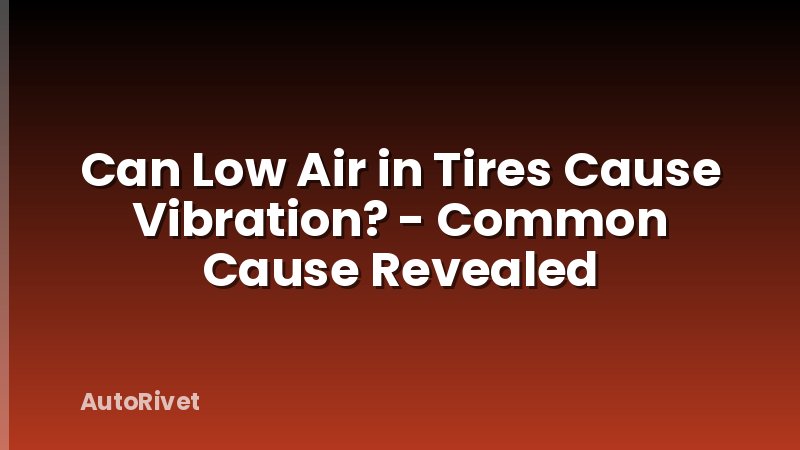 Can Low Air in Tires Cause Vibration? - Common Cause Revealed