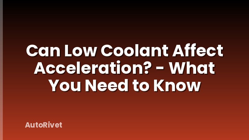 Can Low Coolant Affect Acceleration? - What You Need to Know