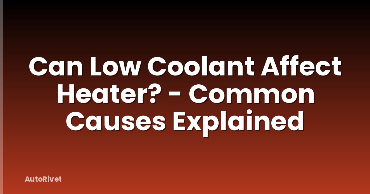 Can Low Coolant Affect Heater? - Common Causes Explained
