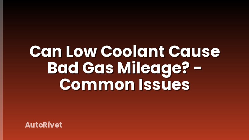 Can Low Coolant Cause Bad Gas Mileage? - Common Issues
