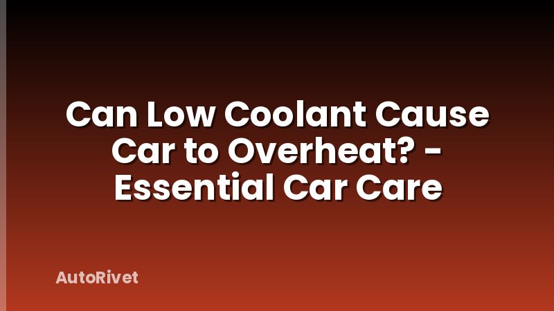 Can Low Coolant Cause Car to Overheat? - Essential Car Care