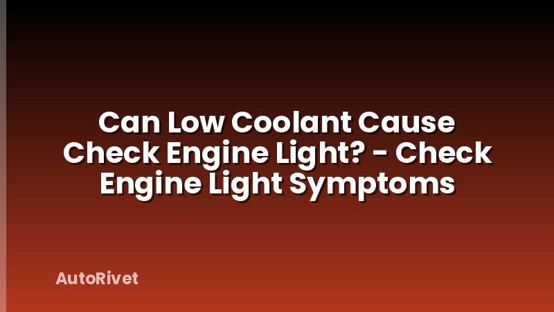 Can Low Coolant Cause Check Engine Light? - Check Engine Light Symptoms