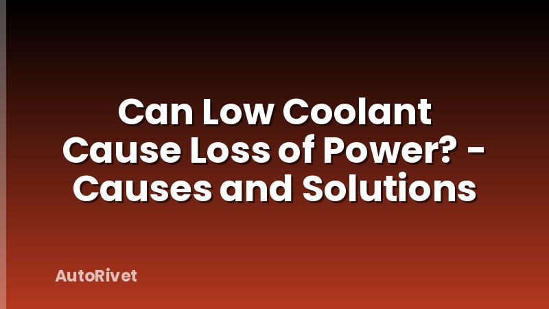 Can Low Coolant Cause Loss of Power? - Causes and Solutions