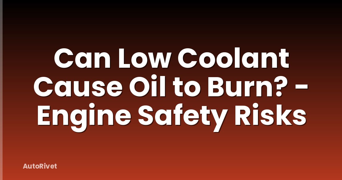 Can Low Coolant Cause Oil to Burn? - Engine Safety Risks