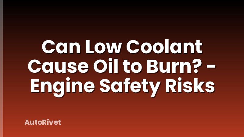 Can Low Coolant Cause Oil to Burn? - Engine Safety Risks