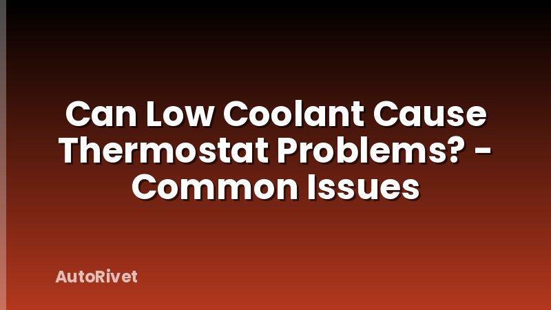 Can Low Coolant Cause Thermostat Problems? - Common Issues