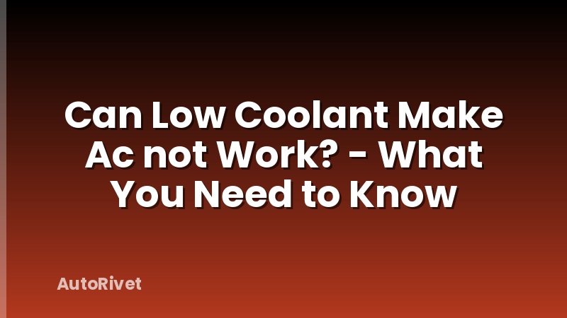 Can Low Coolant Make Ac not Work? - What You Need to Know