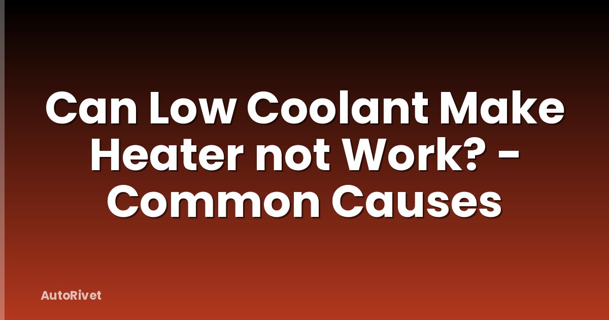 Can Low Coolant Make Heater not Work? - Common Causes