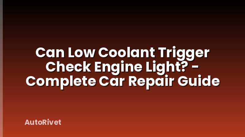 Can Low Coolant Trigger Check Engine Light? - Complete Car Repair Guide