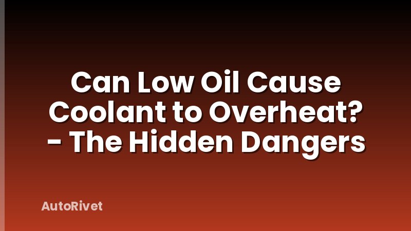 Can Low Oil Cause Coolant to Overheat? - The Hidden Dangers
