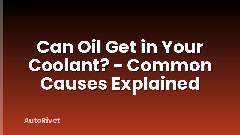 Can Oil Get in Your Coolant? - Common Causes Explained