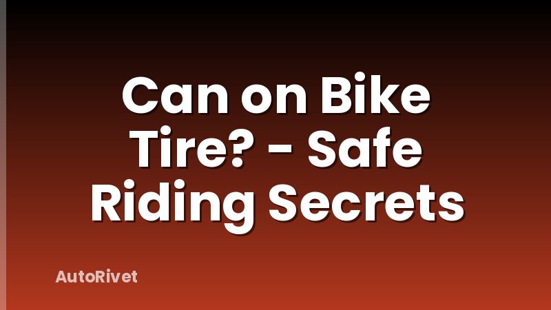 Can on Bike Tire? - Safe Riding Secrets