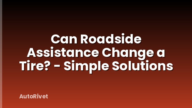 Can Roadside Assistance Change a Tire? - Simple Solutions