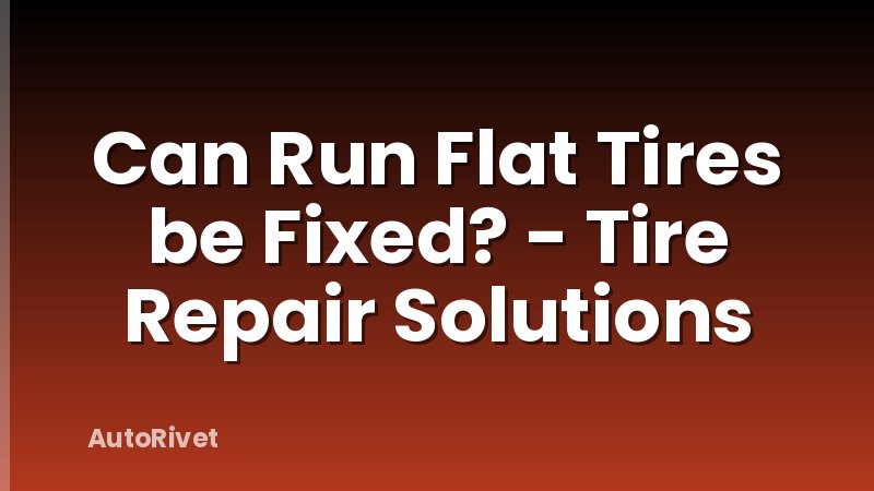 Can Run Flat Tires be Fixed? - Tire Repair Solutions